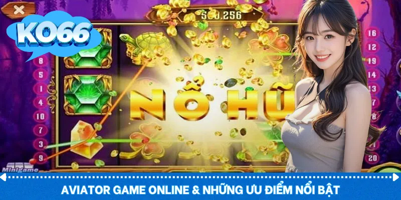 Aviator game online & những ưu điểm nổi bật