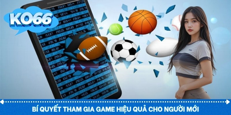 Bí quyết tham gia game hiệu quả cho người mới