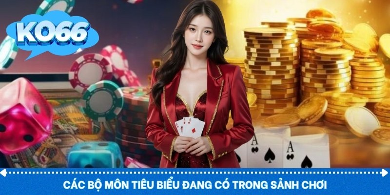 Các bộ môn tiêu biểu đang có trong sảnh chơi