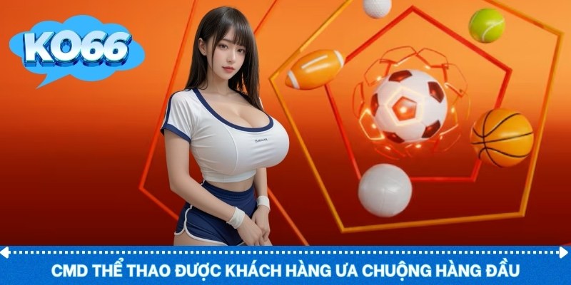 CMD thể thao được khách hàng ưa chuộng hàng đầu