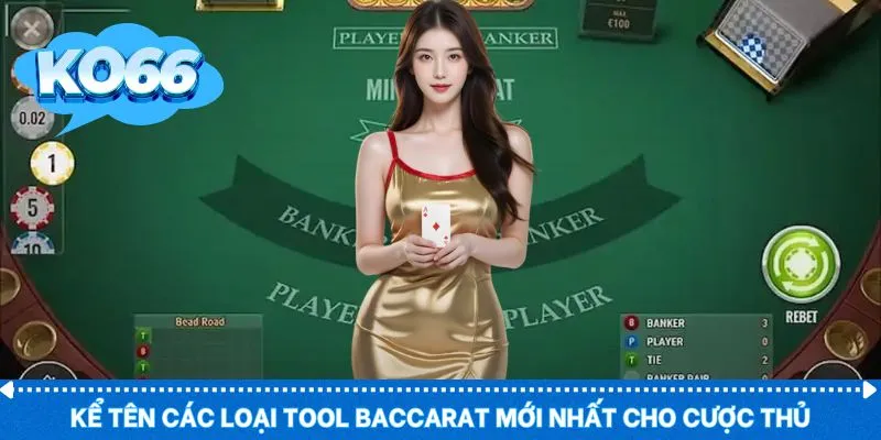 Kể tên các loại tool baccarat mới nhất cho cược thủ