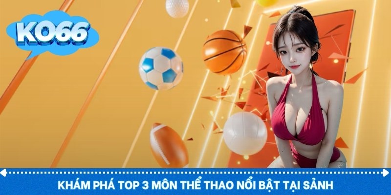 Khám phá top 3 môn thể thao nổi bật tại sảnh
