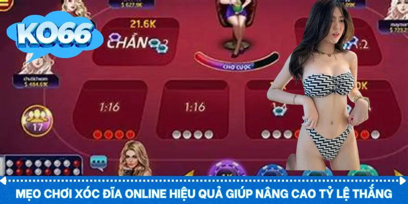 Mẹo chơi Xóc Đĩa online hiệu quả giúp nâng cao tỷ lệ thắng