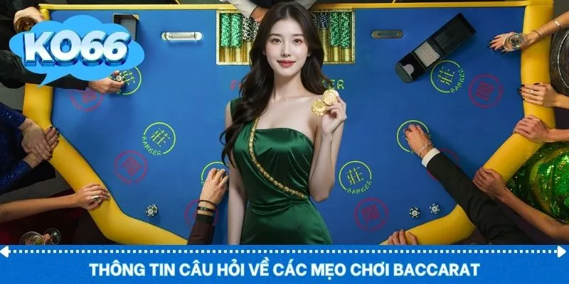 Thông tin câu hỏi về các mẹo chơi baccarat