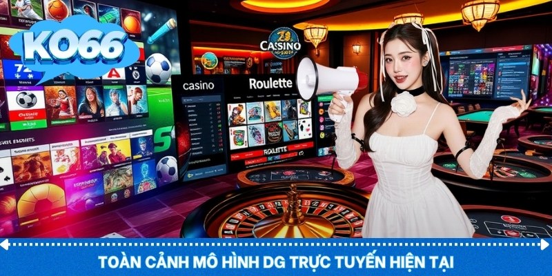 Toàn cảnh mô hình DG Trực Tuyến hiện tại